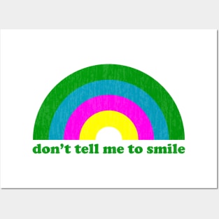 Don't Tell Me to Smile Posters and Art